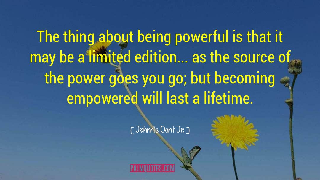 Empowering Others quotes by Johnnie Dent Jr.