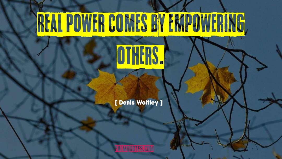 Empowering Others quotes by Denis Waitley