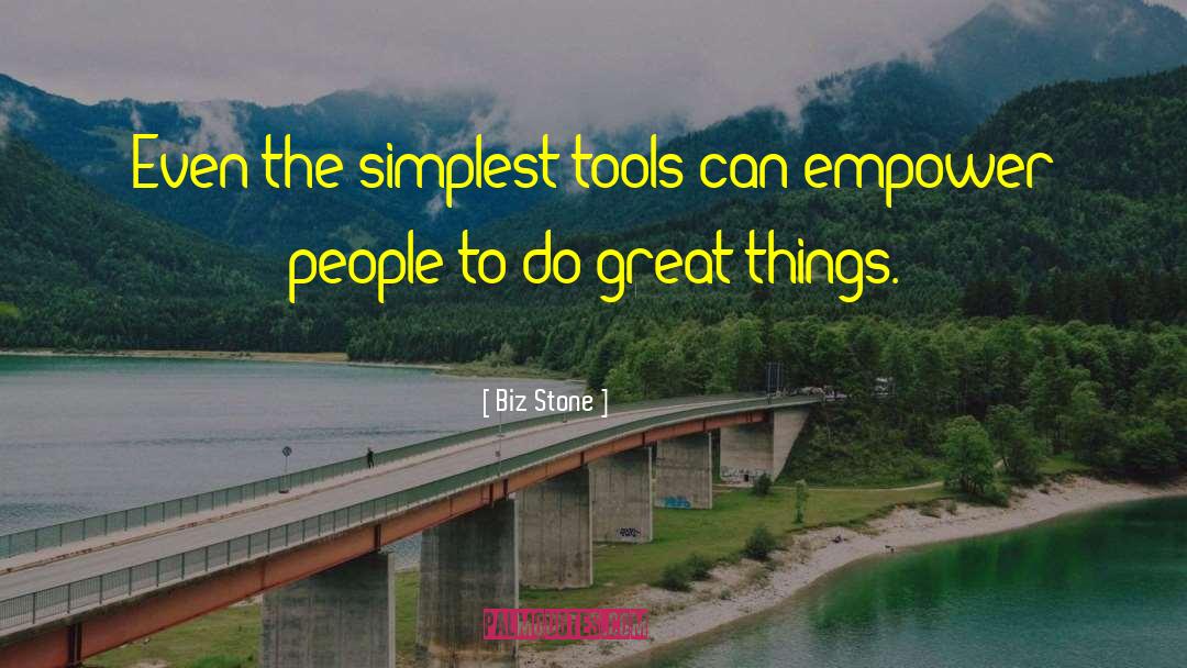 Empowering Others quotes by Biz Stone