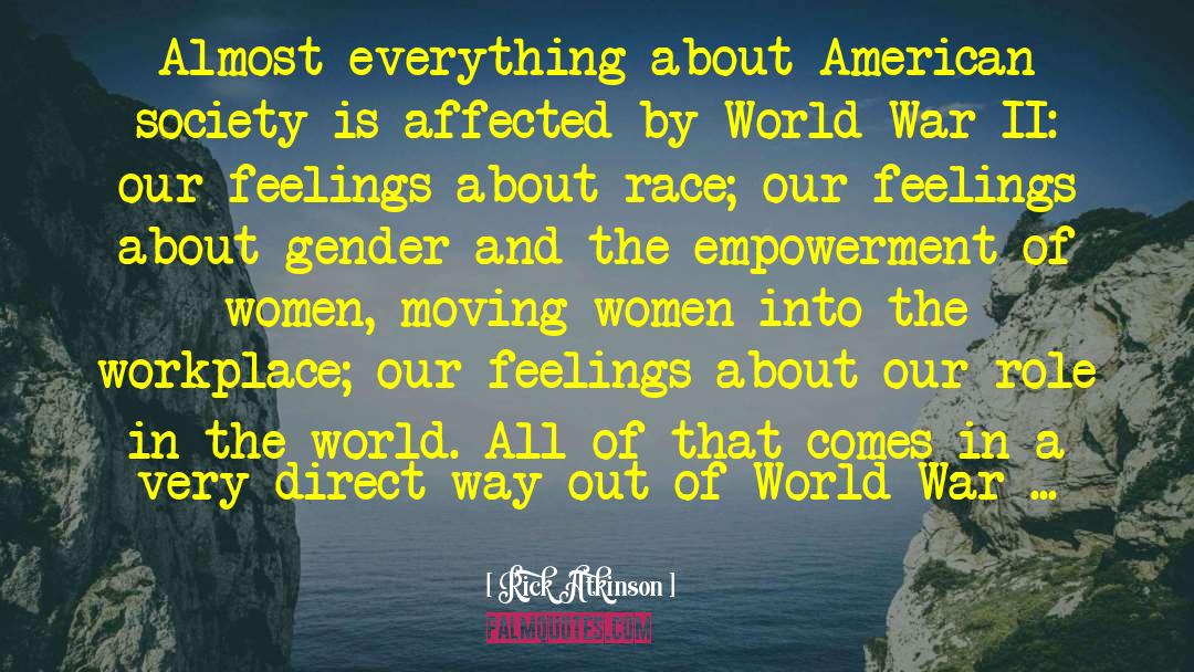 Empowerment Of Women quotes by Rick Atkinson