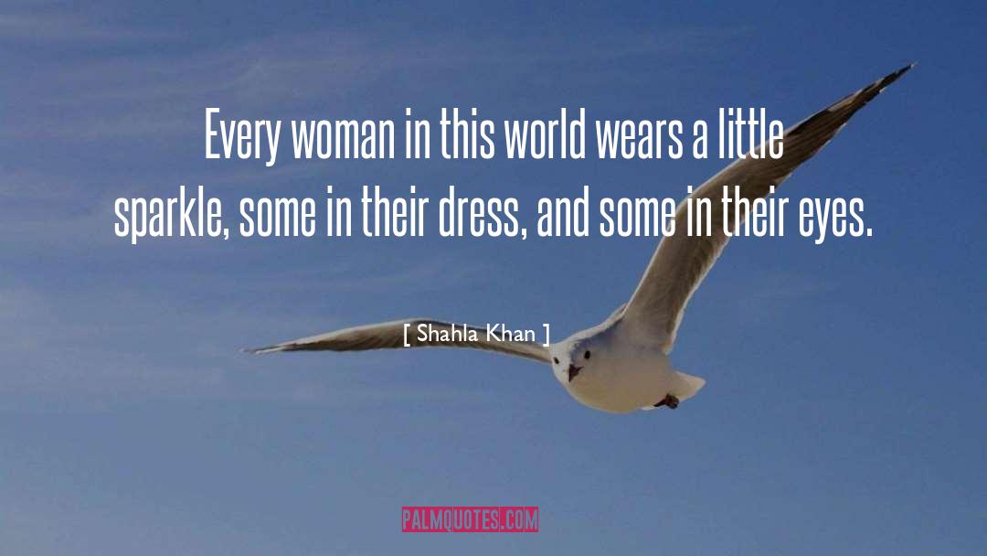 Empowerment Of Women quotes by Shahla Khan