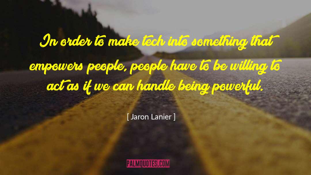 Empowers quotes by Jaron Lanier