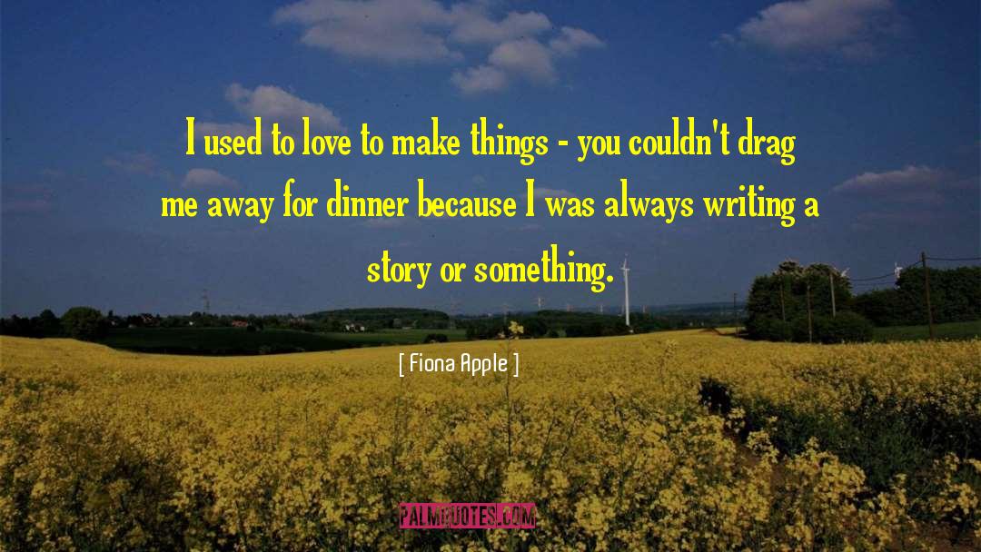 Empress Love Story quotes by Fiona Apple