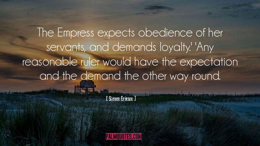 Empress quotes by Steven Erikson