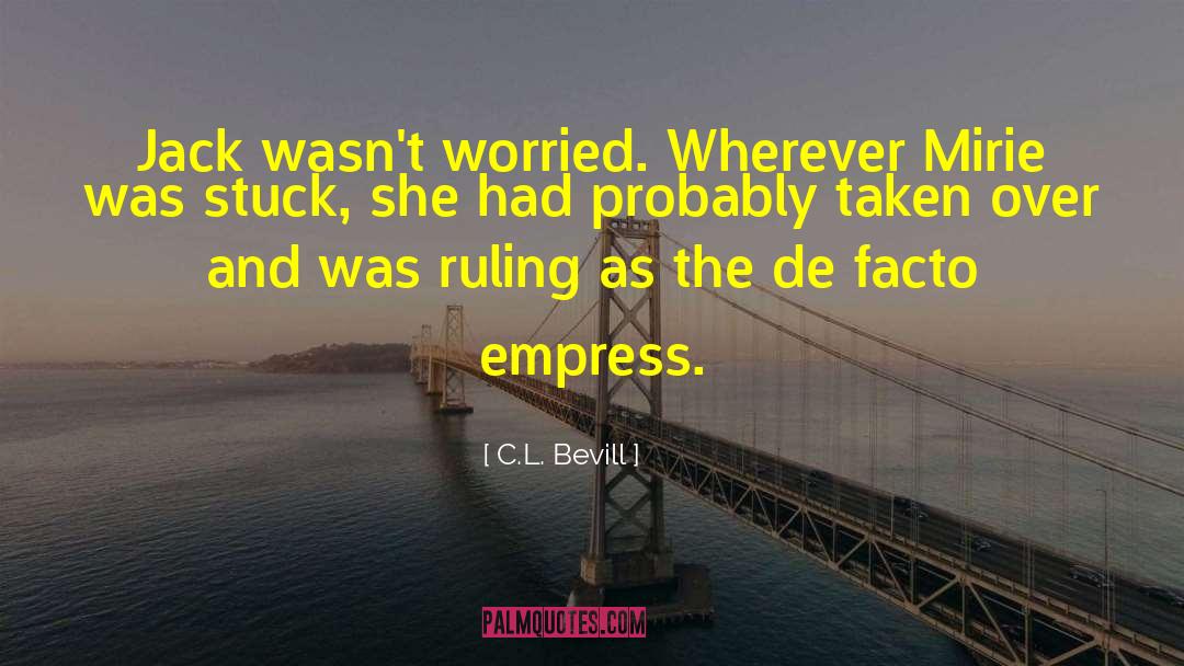 Empress quotes by C.L. Bevill