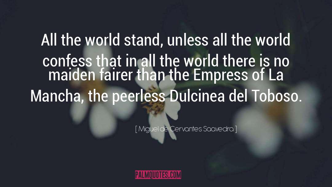 Empress quotes by Miguel De Cervantes Saavedra