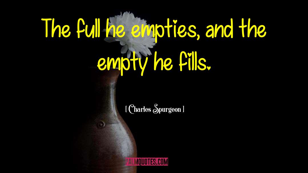 Empties quotes by Charles Spurgeon