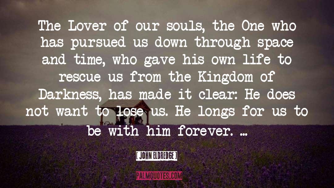 Emptiness Of Our Souls quotes by John Eldredge