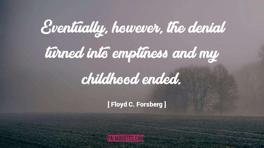 Emptiness quotes by Floyd C. Forsberg