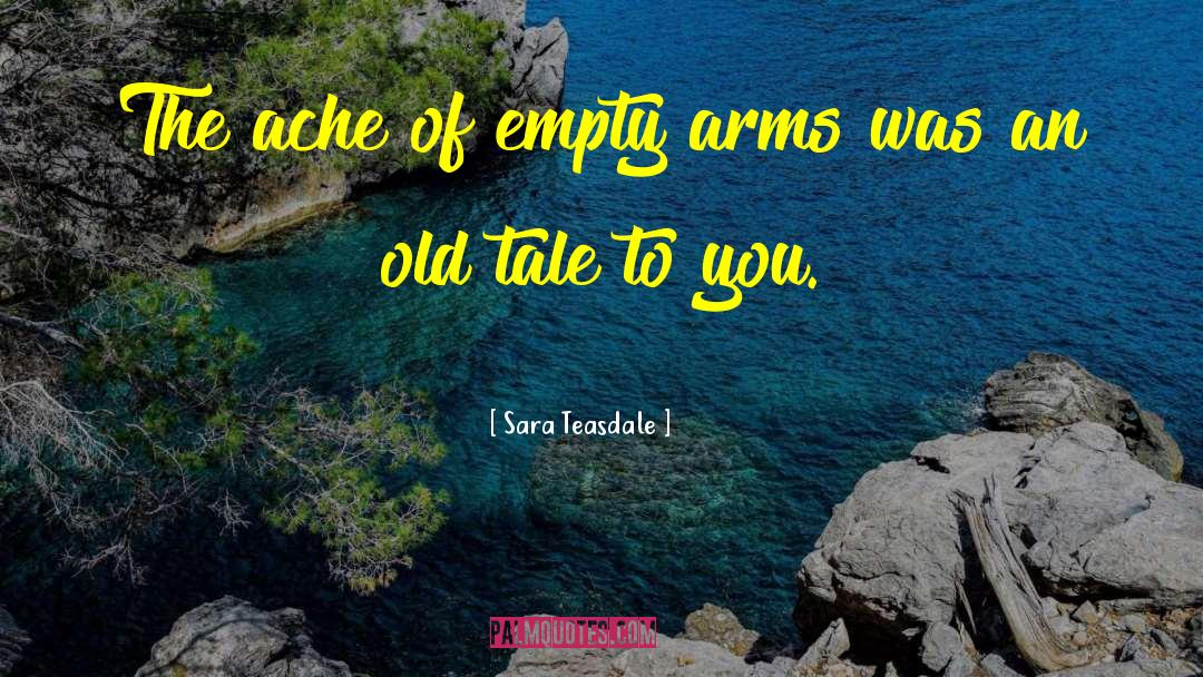 Empty Arms quotes by Sara Teasdale