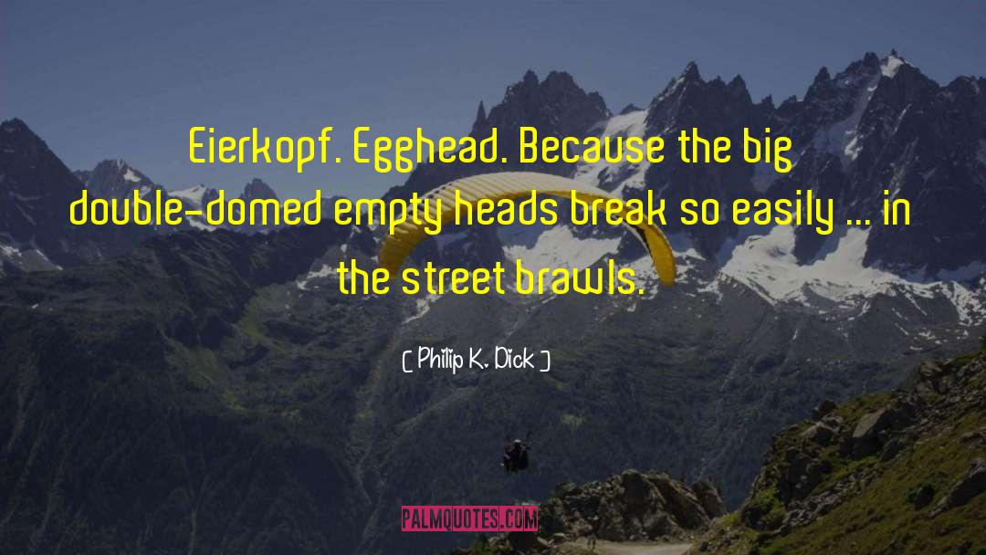 Empty Heads quotes by Philip K. Dick
