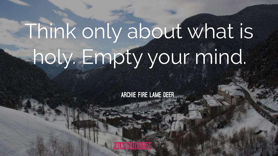 Empty Hearts quotes by Archie Fire Lame Deer