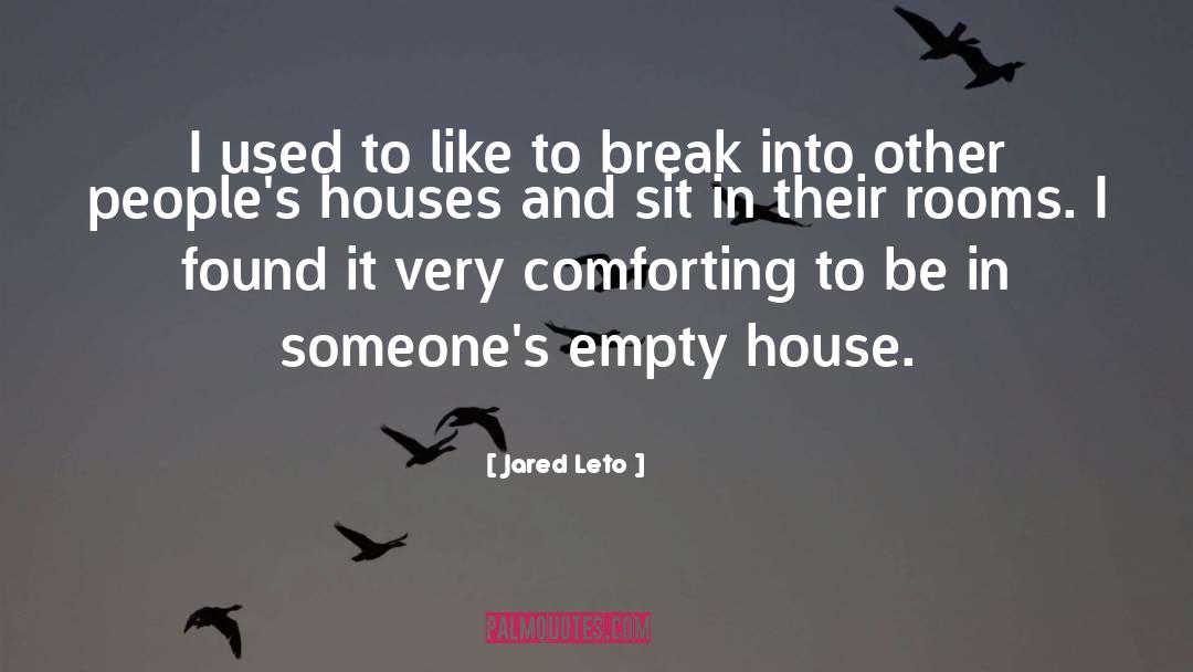 Empty Houses quotes by Jared Leto
