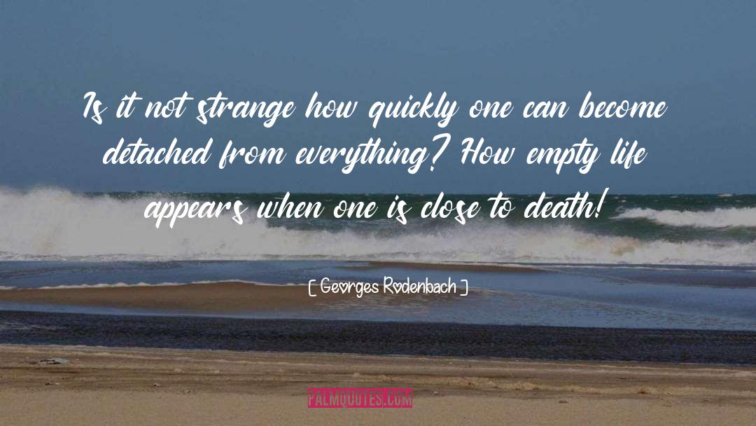 Empty Life quotes by Georges Rodenbach