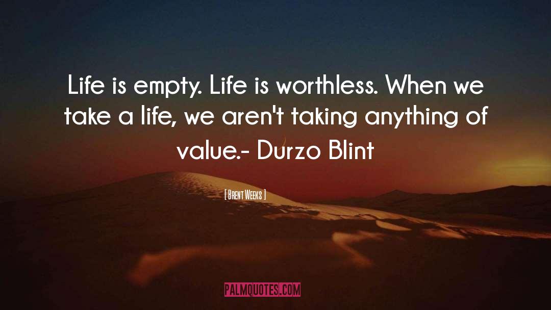 Empty Life quotes by Brent Weeks