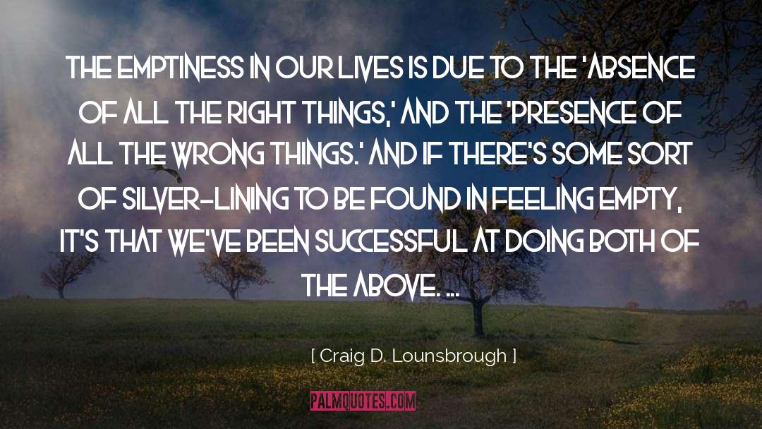 Empty Life quotes by Craig D. Lounsbrough