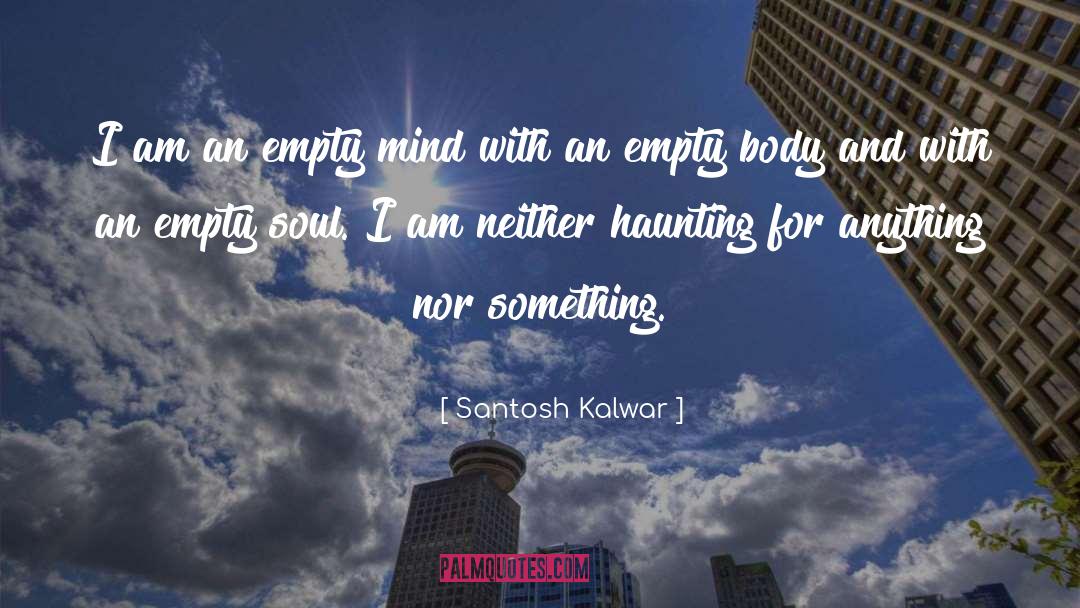 Empty Mind quotes by Santosh Kalwar