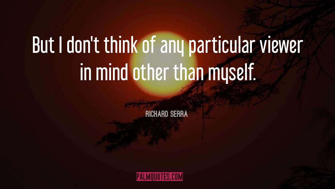 Empty Mind quotes by Richard Serra