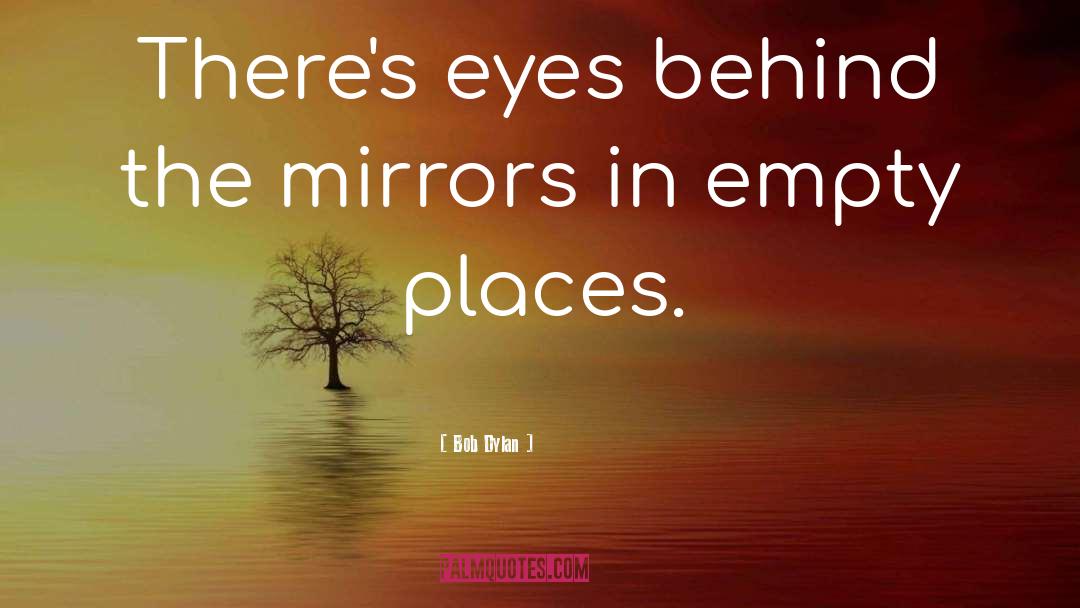 Empty Places quotes by Bob Dylan