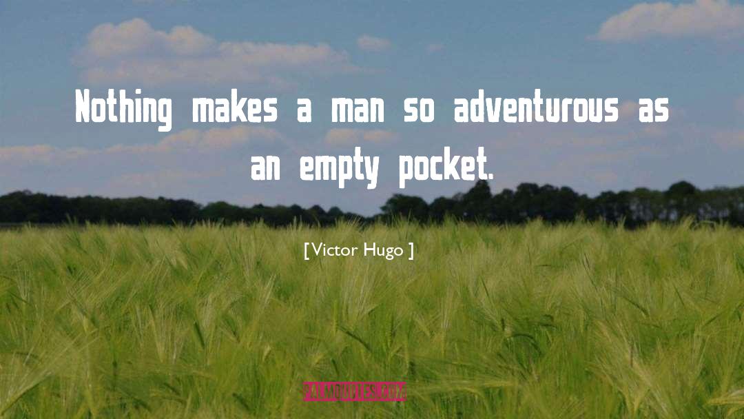 Empty Pocket quotes by Victor Hugo