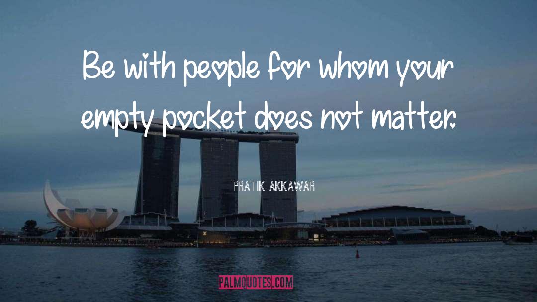 Empty Pocket quotes by Pratik Akkawar