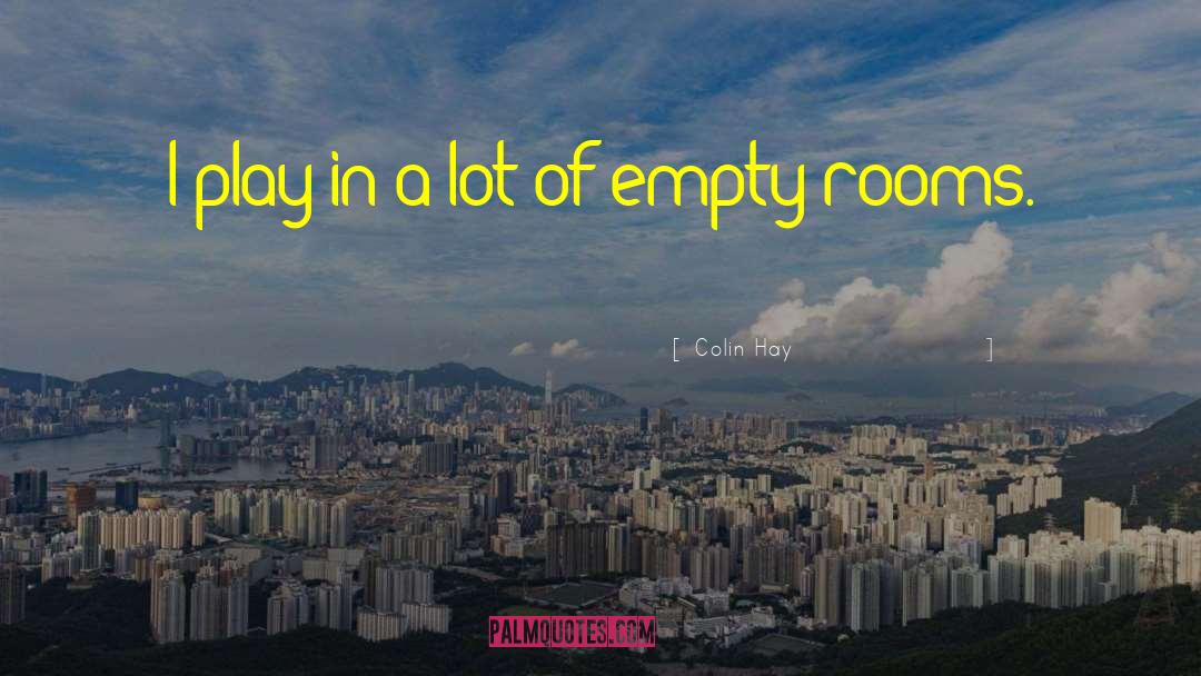 Empty Rooms quotes by Colin Hay