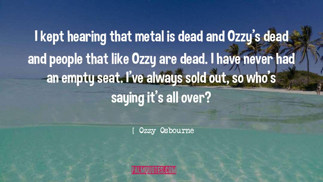 Empty Seats quotes by Ozzy Osbourne