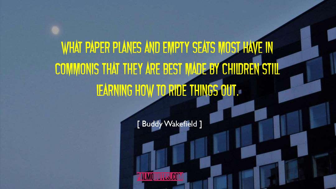 Empty Seats quotes by Buddy Wakefield