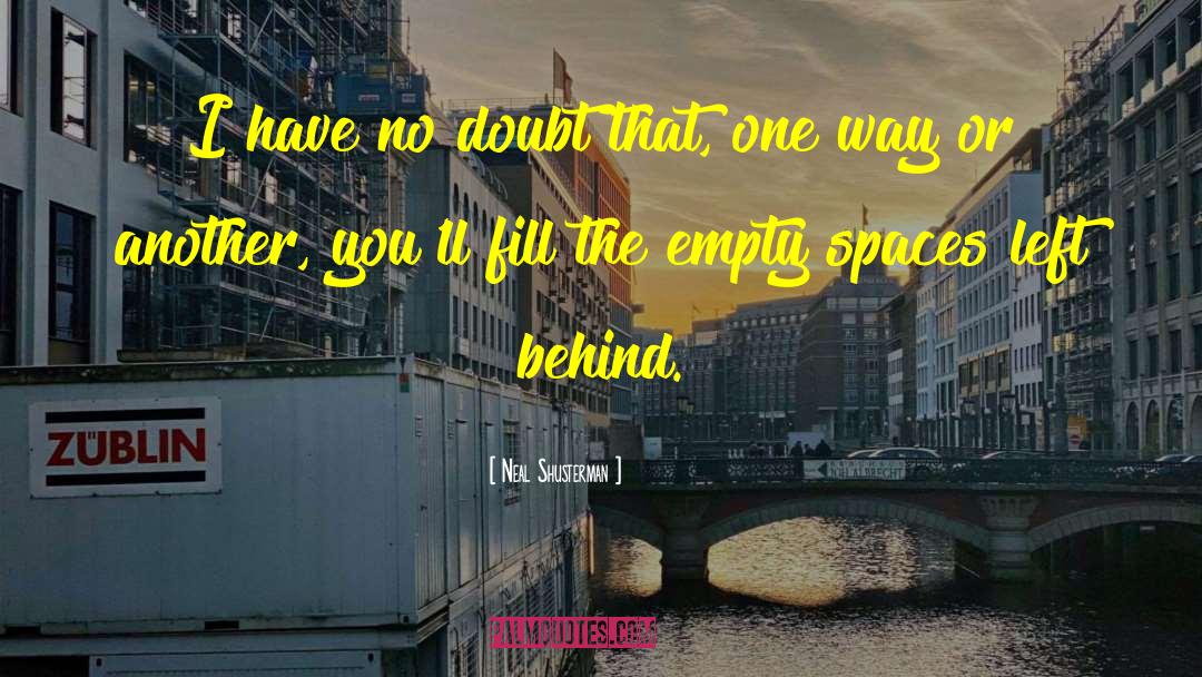 Empty Spaces quotes by Neal Shusterman