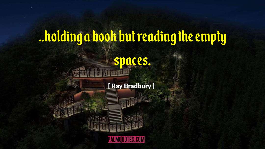 Empty Spaces quotes by Ray Bradbury