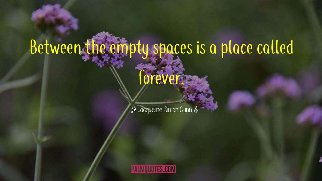 Empty Spaces quotes by Jacqueline Simon Gunn