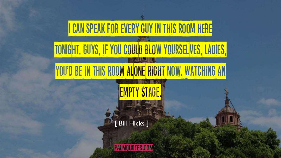 Empty Stage quotes by Bill Hicks