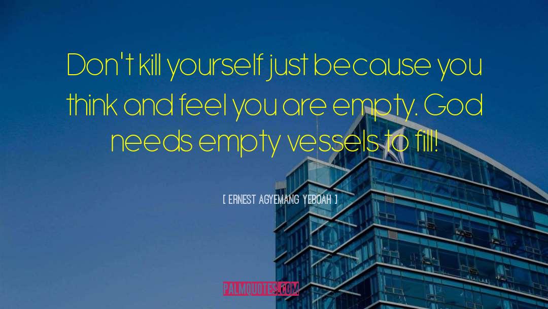 Empty Vessels quotes by Ernest Agyemang Yeboah