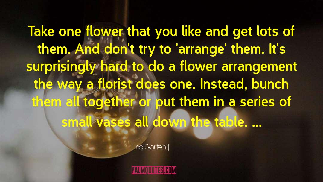 Emslie The Florist quotes by Ina Garten