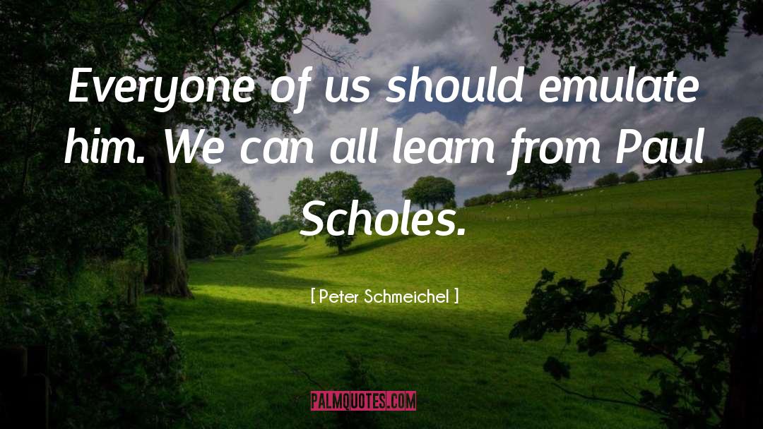 Emulate quotes by Peter Schmeichel