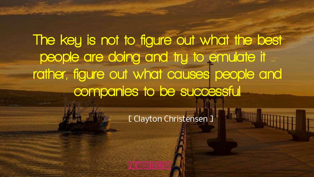 Emulate quotes by Clayton Christensen