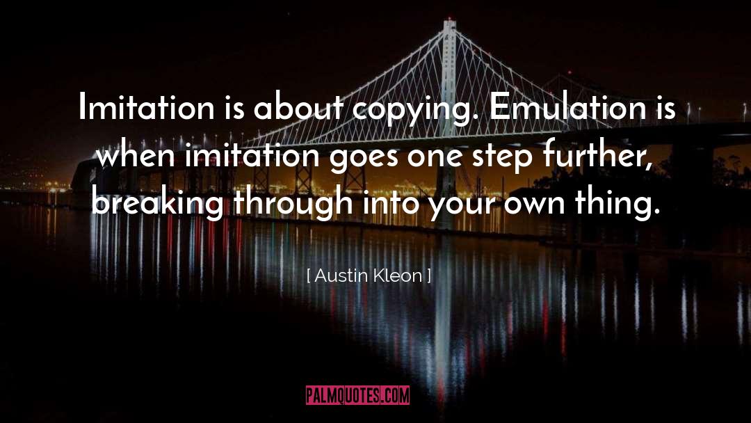 Emulation quotes by Austin Kleon