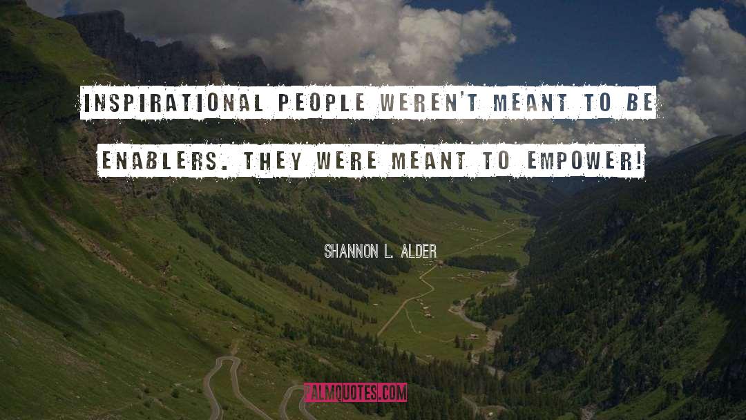 Enablers quotes by Shannon L. Alder