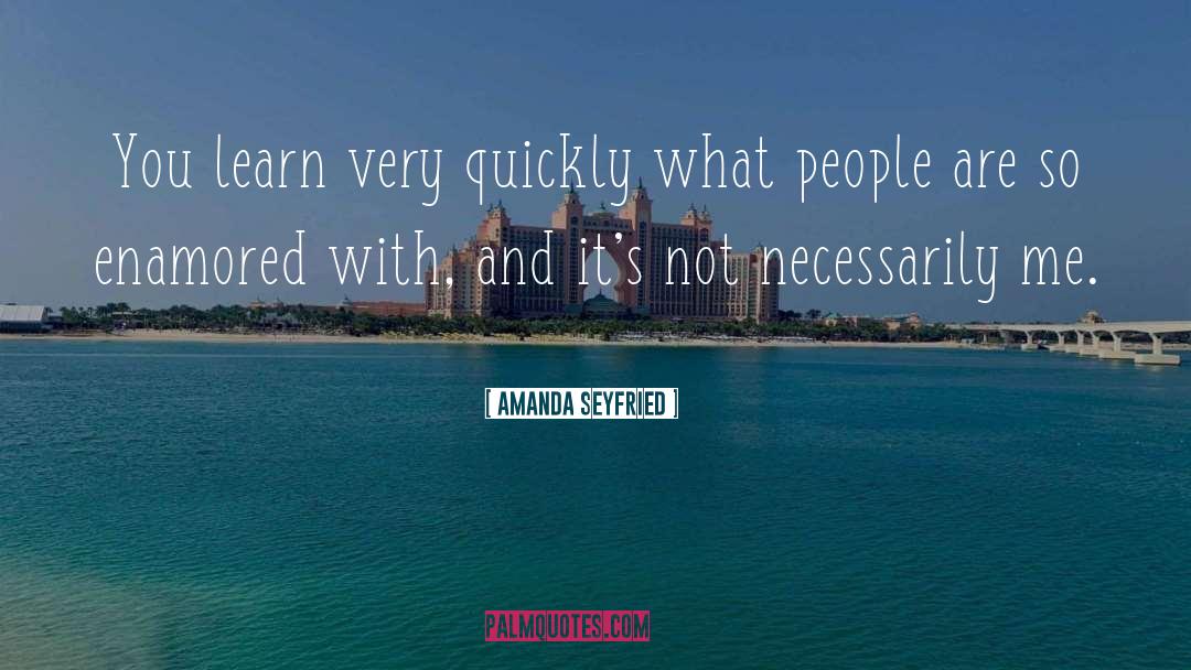 Enamored Def quotes by Amanda Seyfried