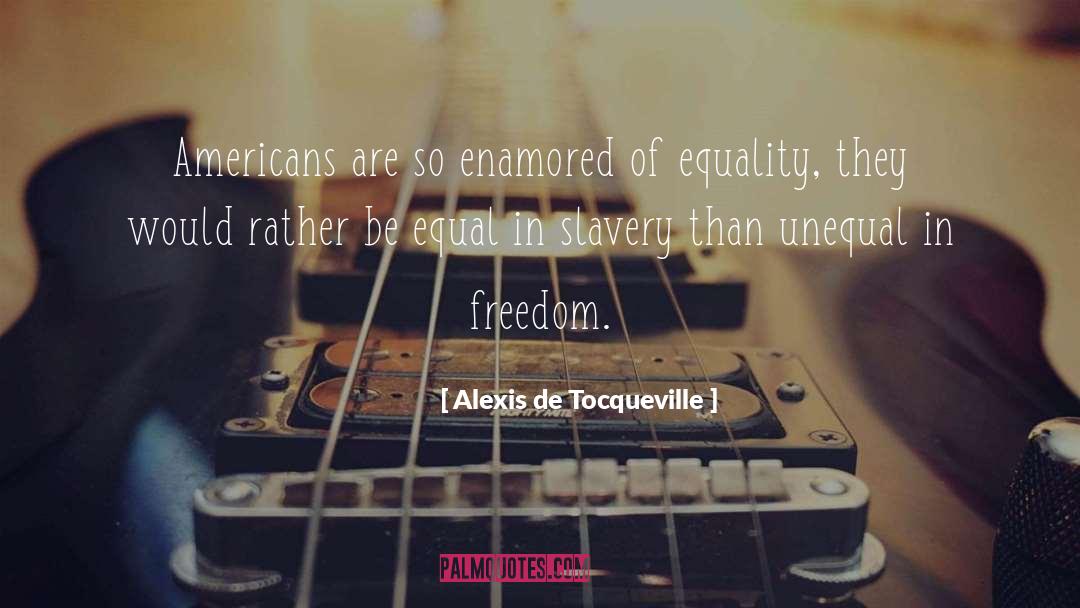 Enamored Def quotes by Alexis De Tocqueville