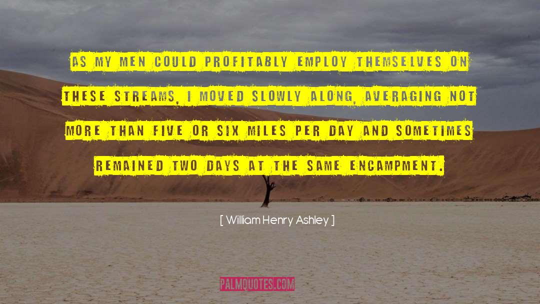 Encampment quotes by William Henry Ashley