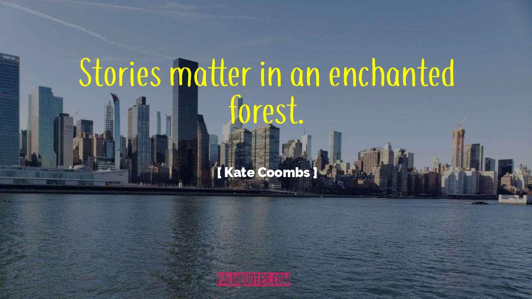 Enchanted Forest Chronicles quotes by Kate Coombs