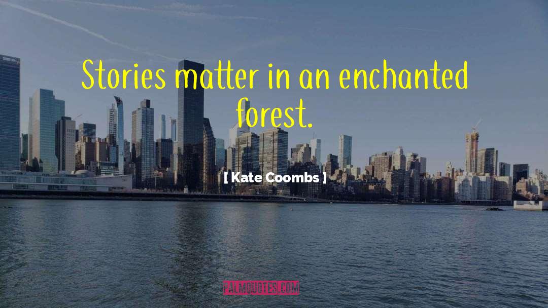 Enchanted Forest quotes by Kate Coombs