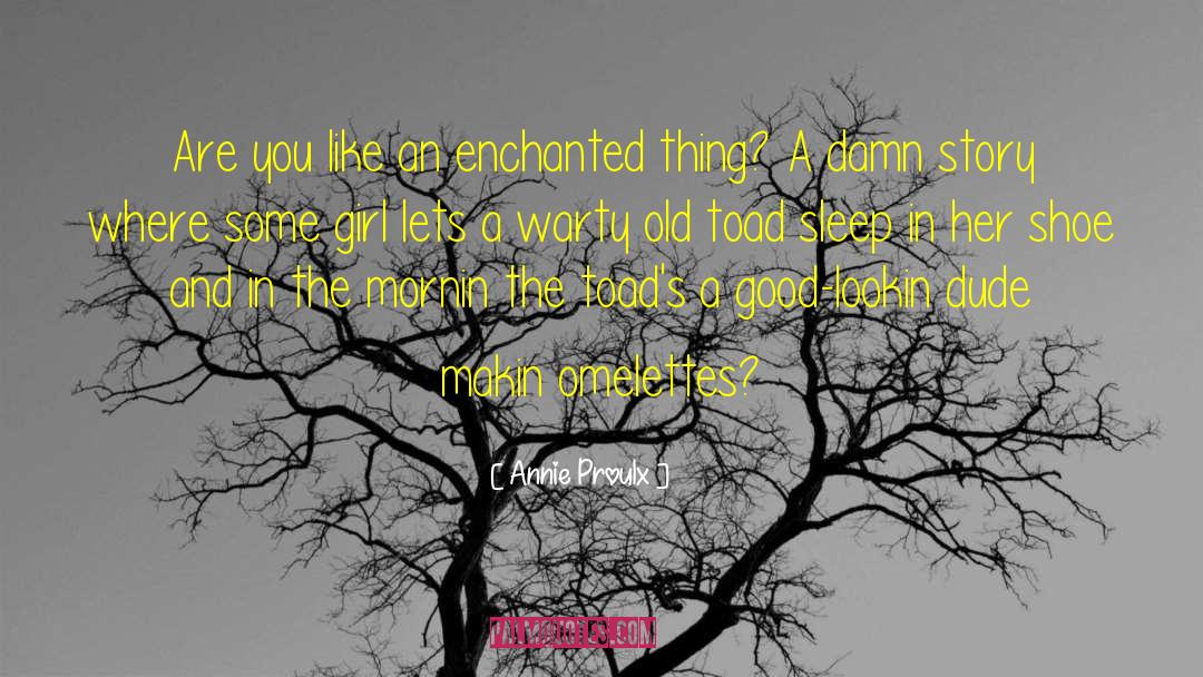 Enchanted quotes by Annie Proulx