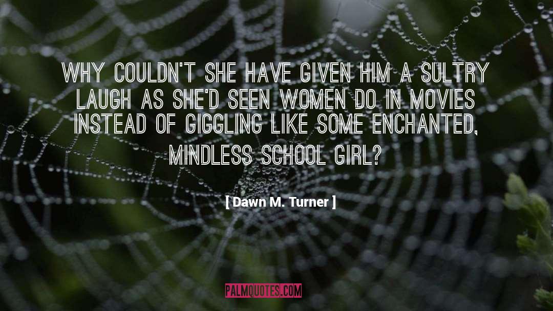 Enchanted quotes by Dawn M. Turner