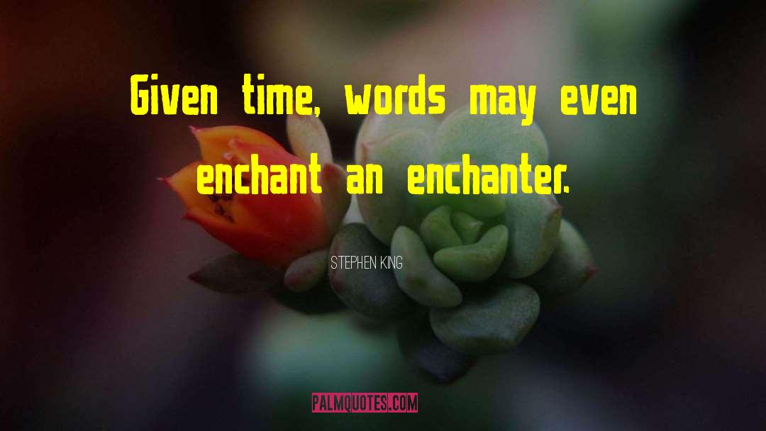 Enchanter quotes by Stephen King