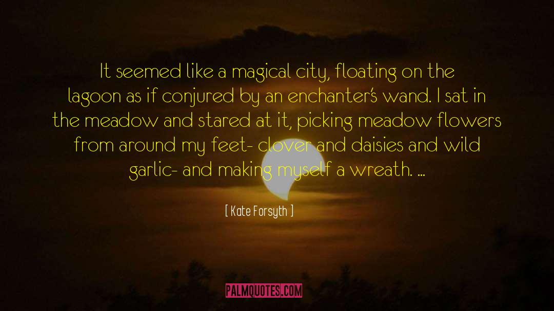 Enchanters quotes by Kate Forsyth