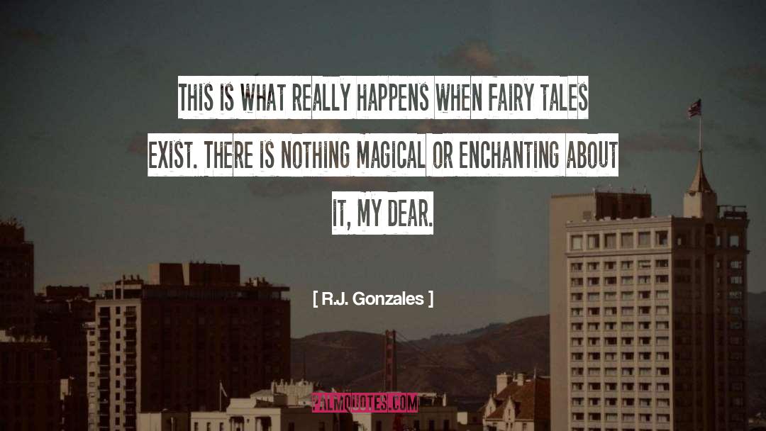 Enchanting quotes by R.J. Gonzales