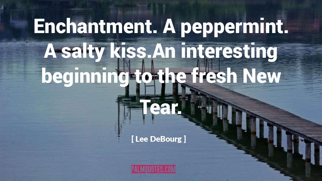 Enchantment quotes by Lee DeBourg