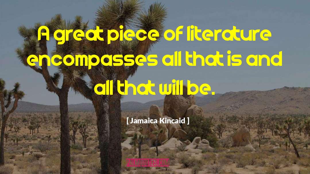 Encompasses quotes by Jamaica Kincaid